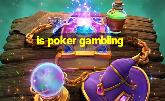 is poker gambling