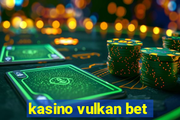 kasino vulkan bet