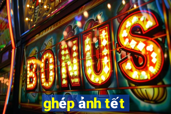 ghép ảnh tết