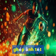 ghép ảnh tết