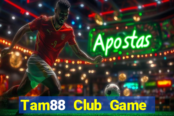 Tam88 Club Game Bài 52Fun Đổi Thưởng