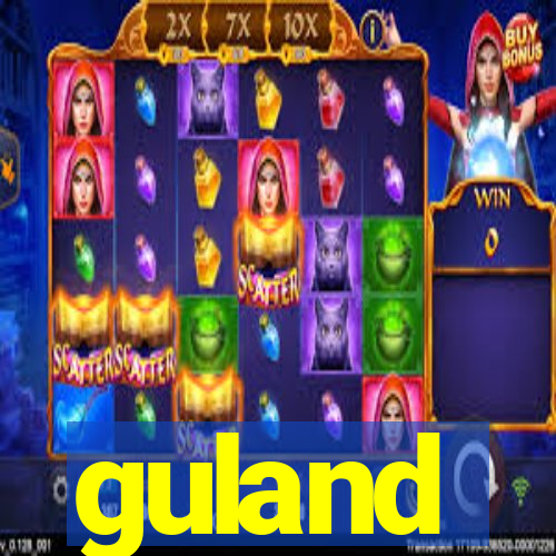 guland