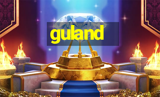 guland