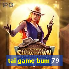 tai game bum 79