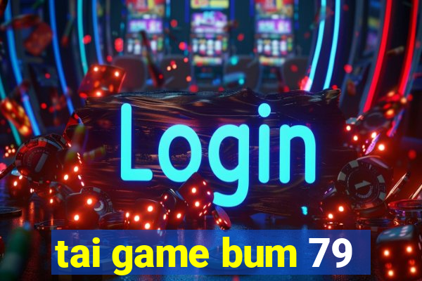 tai game bum 79