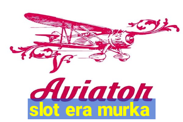 slot era murka