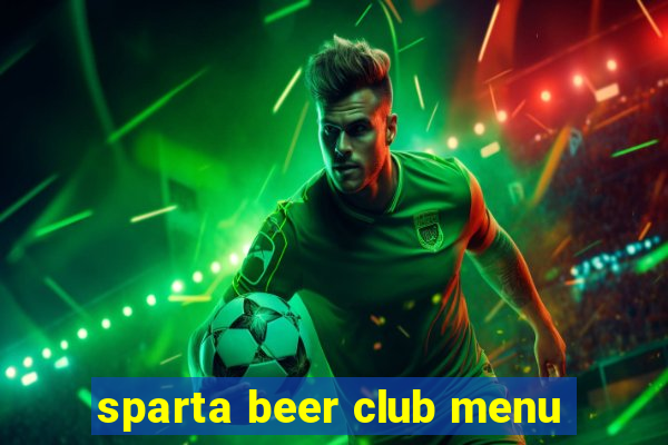 sparta beer club menu