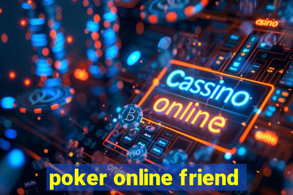 poker online friend