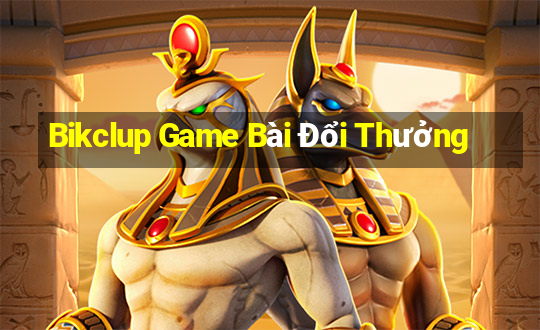 Bikclup Game Bài Đổi Thưởng