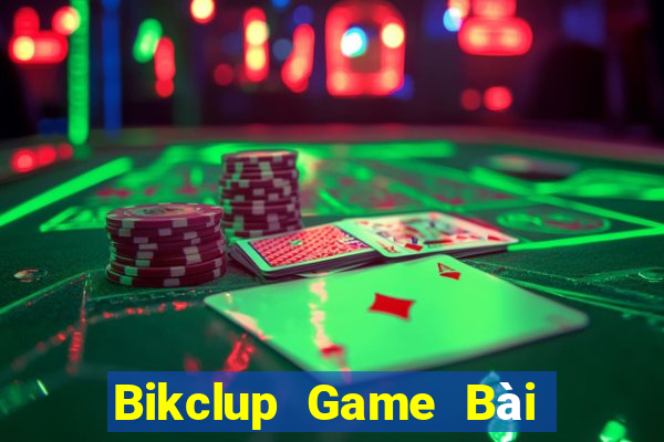 Bikclup Game Bài Đổi Thưởng