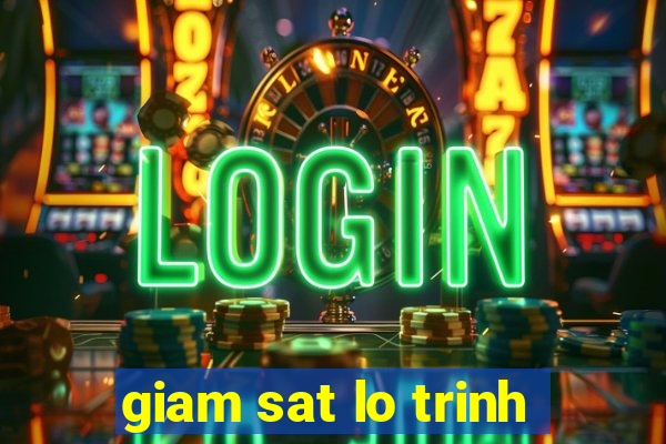 giam sat lo trinh