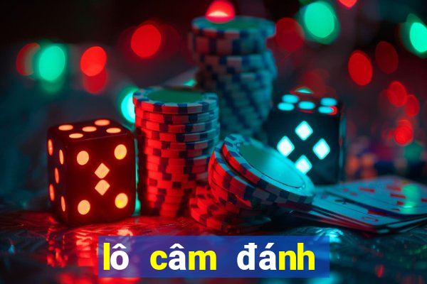 lô câm đánh con gì