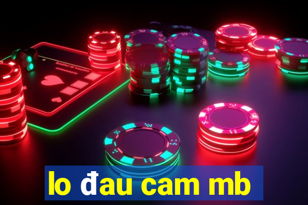 lo đau cam mb