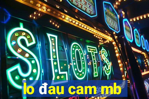 lo đau cam mb