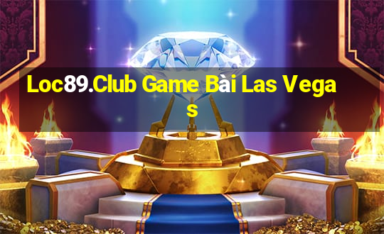 Loc89.Club Game Bài Las Vegas