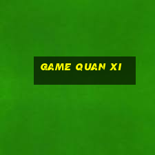 game quan xi