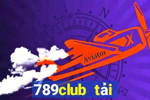 789club tải xuống app