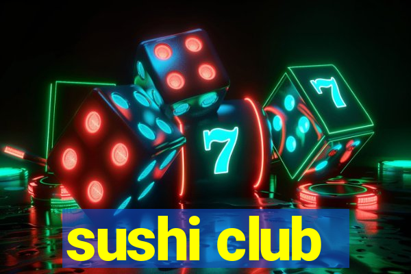 sushi club