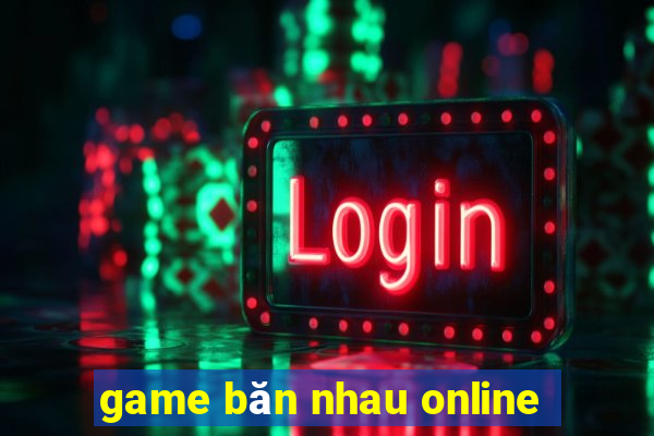 game băn nhau online