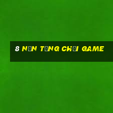 8 Nền tảng chơi game