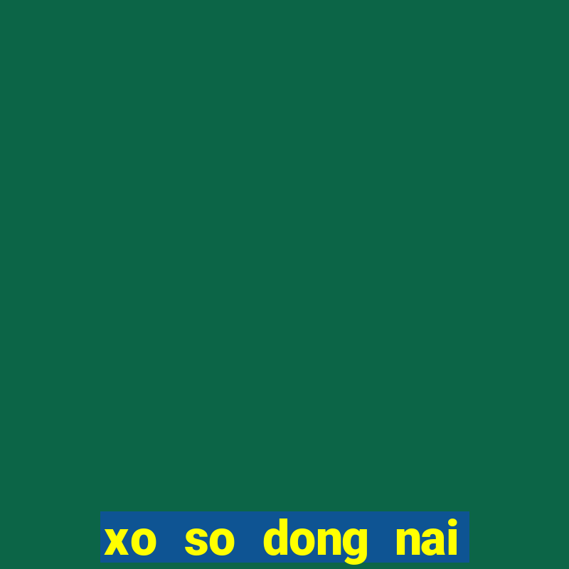 xo so dong nai can tho