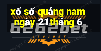 xổ số quảng nam ngày 21 tháng 6