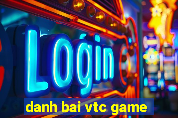 danh bai vtc game