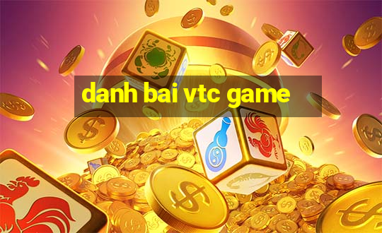 danh bai vtc game