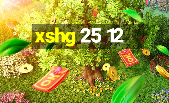 xshg 25 12