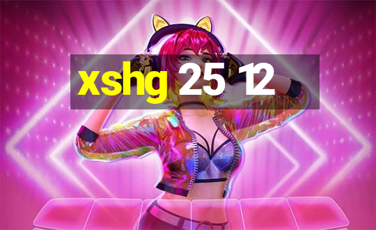 xshg 25 12