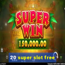 20 super slot free