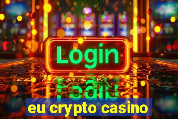 eu crypto casino