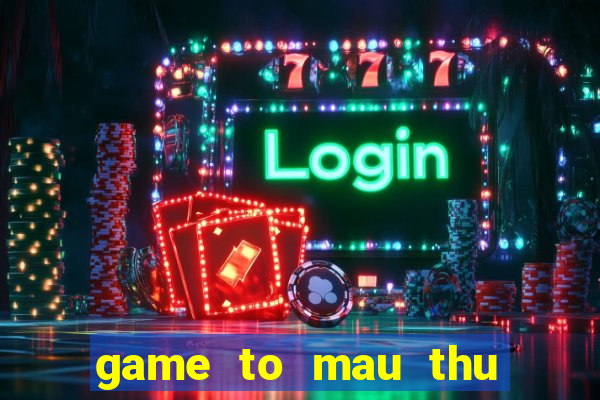 game to mau thu linh the bai