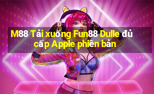 M88 Tải xuống Fun88 Dulle đủ cấp Apple phiên bản