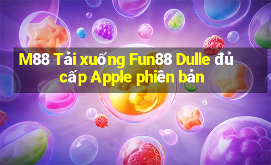 M88 Tải xuống Fun88 Dulle đủ cấp Apple phiên bản