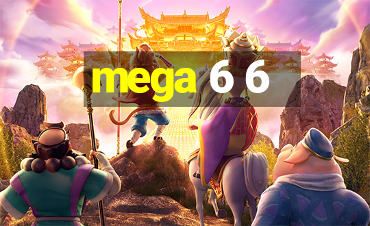 mega 6 6