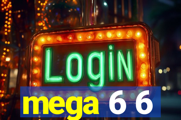 mega 6 6