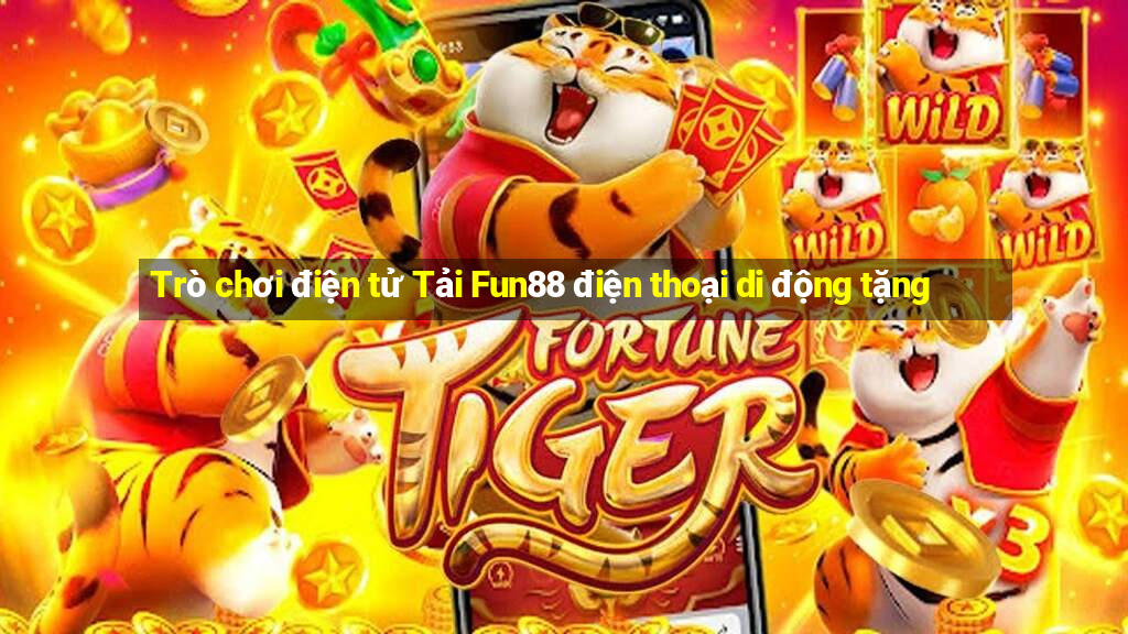 Trò chơi điện tử Tải Fun88 điện thoại di động tặng