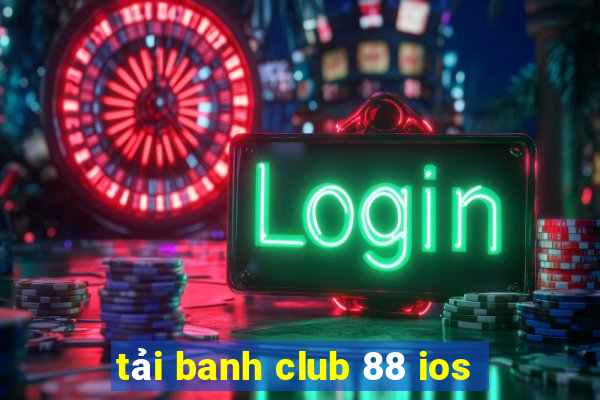 tải banh club 88 ios