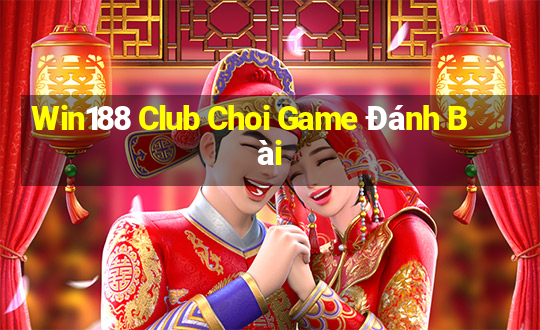 Win188 Club Choi Game Đánh Bài