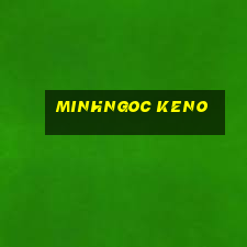 minhngoc keno