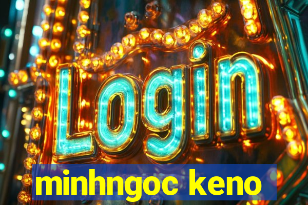 minhngoc keno