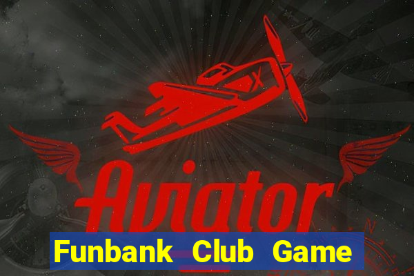 Funbank Club Game Bài Miễn Phí