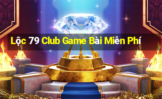 Lộc 79 Club Game Bài Miễn Phí