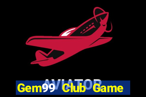 Gem99 Club Game Bài Đổi Thưởng Go88