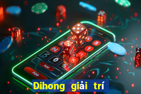 Dihong giải trí Tải về