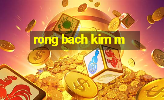 rong bach kim m