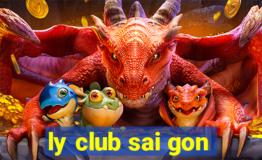 ly club sai gon