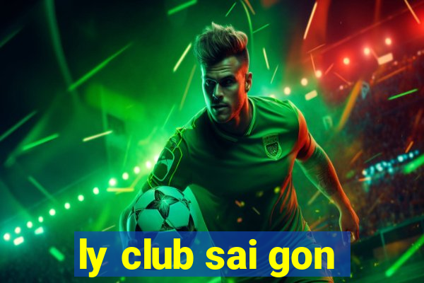 ly club sai gon