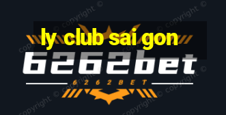 ly club sai gon